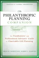 The Philanthropic Planning Companion: Der Leitfaden für Fundraiser und professionelle Berater zur Planung gemeinnütziger Spenden - The Philanthropic Planning Companion: The Fundraisers' and Professional Advisors' Guide to Charitable Gift Planning