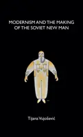 Der Modernismus und die Entstehung des sowjetischen neuen Menschen - Modernism and the Making of the Soviet New Man