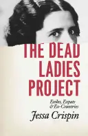 Das Projekt Tote Frauen: Exilanten, Auswanderer und Ex-Länder - The Dead Ladies Project: Exiles, Expats, and Ex-Countries