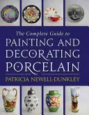 Der komplette Leitfaden zum Bemalen und Dekorieren von Porzellan - The Complete Guide to Painting and Decorating Porcelain