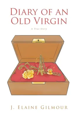 Tagebuch einer alten Jungfrau: Eine wahre Geschichte - Diary of an Old Virgin: A True Story