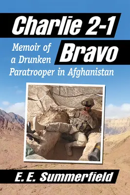 Charlie 2-1 Bravo: Memoiren eines betrunkenen Fallschirmjägers in Afghanistan - Charlie 2-1 Bravo: Memoir of a Drunken Paratrooper in Afghanistan