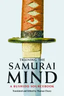 Den Samurai-Geist trainieren: Ein Bushido-Quellenbuch - Training the Samurai Mind: A Bushido Sourcebook