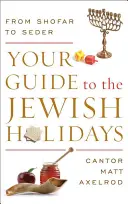 Ihr Leitfaden für die jüdischen Feiertage: Vom Schofar zum Seder - Your Guide to the Jewish Holidays: From Shofar to Seder