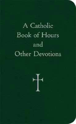 Ein katholisches Stundenbuch und andere Andachten - A Catholic Book of Hours and Other Devotions