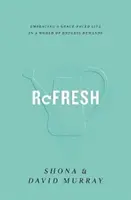 Erfrischen: Ein Leben im Rhythmus der Gnade in einer Welt der endlosen Anforderungen - Refresh: Embracing a Grace-Paced Life in a World of Endless Demands