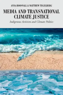 Medien und transnationale Klimagerechtigkeit: Indigener Aktivismus und Klimapolitik - Media and Transnational Climate Justice: Indigenous Activism and Climate Politics