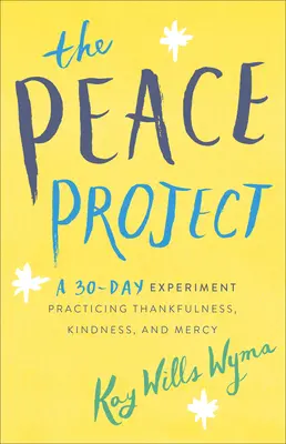 Das Friedensprojekt: Ein 30-Tage-Experiment zur Übung von Dankbarkeit, Freundlichkeit und Barmherzigkeit - The Peace Project: A 30-Day Experiment Practicing Thankfulness, Kindness, and Mercy