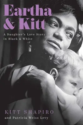 Eartha und Kitt: Die Liebesgeschichte einer Tochter in Schwarz und Weiß - Eartha & Kitt: A Daughter's Love Story in Black and White