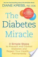 Das Diabetes-Wunder: 3 einfache Schritte zur Vorbeugung und Kontrolle von Diabetes und zur Wiedererlangung Ihrer Gesundheit... Dauerhaft - The Diabetes Miracle: 3 Simple Steps to Prevent and Control Diabetes and Regain Your Health... Permanently