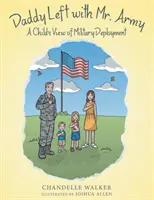 Daddy Left with Mr. Army: Die Sicht eines Kindes auf einen Militäreinsatz - Daddy Left with Mr. Army: A Child's View of Military Deployment