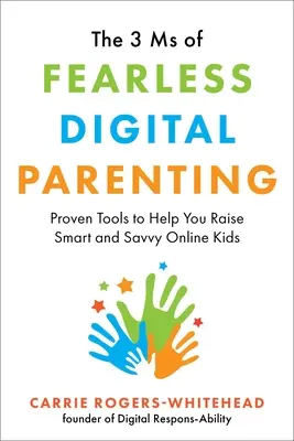Die 3 MS von Fearless Digital Parenting: Bewährte Tools für die Erziehung von intelligenten und versierten Online-Kindern - The 3 MS of Fearless Digital Parenting: Proven Tools to Help You Raise Smart and Savvy Online Kids