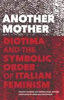 Eine andere Mutter: Diotima und die symbolische Ordnung des italienischen Feminismus - Another Mother: Diotima and the Symbolic Order of Italian Feminism
