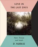 Liebe in den letzten Tagen: Nach Tristan und Iseult - Love in the Last Days: After Tristan and Iseult