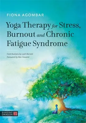 Yogatherapie bei Stress, Burnout und chronischem Müdigkeitssyndrom - Yoga Therapy for Stress, Burnout and Chronic Fatigue Syndrome
