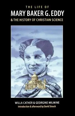 Das Leben von Mary Baker G. Eddy und die Geschichte der Christlichen Wissenschaft - The Life of Mary Baker G. Eddy and the History of Christian Science