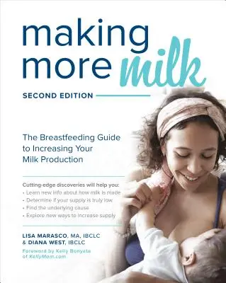 Mehr Milch geben: Der Stillratgeber zur Steigerung der Milchproduktion, zweite Auflage - Making More Milk: The Breastfeeding Guide to Increasing Your Milk Production, Second Edition