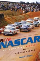 Echtes NASCAR: Weiße Blitze, roter Lehm und Big Bill France - Real NASCAR: White Lightning, Red Clay, and Big Bill France