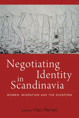 Identitätsverhandlungen in Skandinavien: Frauen, Migration und die Diaspora - Negotiating Identity in Scandinavia: Women, Migration, and the Diaspora