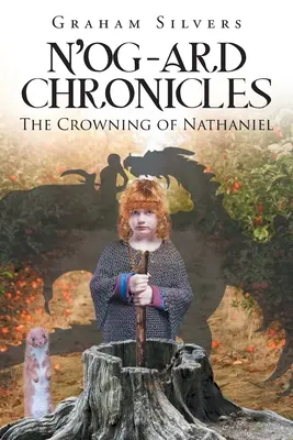 N'og-Ard-Chroniken: Die Krönung von Nathaniel - N'og-Ard Chronicles: The Crowning of Nathaniel