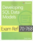 Prüfungsreferenz 70-768 Entwicklung von SQL-Datenmodellen - Exam Ref 70-768 Developing SQL Data Models