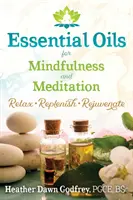 Ätherische Öle für Achtsamkeit und Meditation: Entspannen, auffrischen und verjüngen - Essential Oils for Mindfulness and Meditation: Relax, Replenish, and Rejuvenate