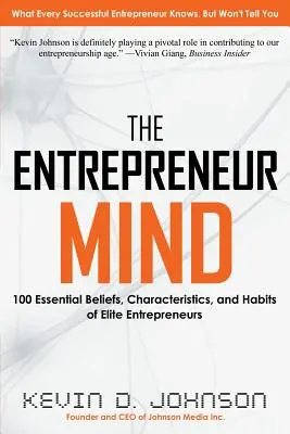 The Entrepreneur Mind: 100 wesentliche Überzeugungen, Eigenschaften und Gewohnheiten von Elite-Unternehmern - The Entrepreneur Mind: 100 Essential Beliefs, Characteristics, and Habits of Elite Entrepreneurs