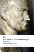 Die Morgendämmerung des Römischen Reiches: Die Bücher einunddreißig bis vierzig - The Dawn of the Roman Empire: Books Thirty-One to Forty