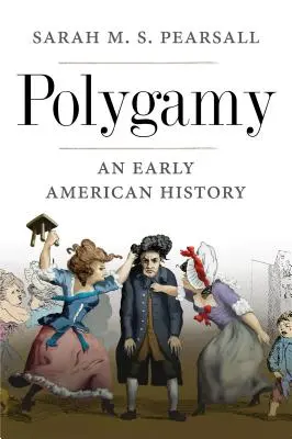 Polygamie: Eine frühe amerikanische Geschichte - Polygamy: An Early American History