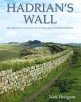 Hadrianswall: Archäologie und Geschichte an der Grenze des römischen Reiches - Hadrian's Wall: Archaeology and History at the Limit of Rome's Empire