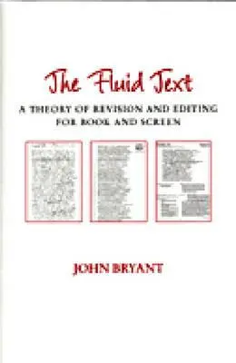 Der flüssige Text: Eine Theorie der Revision und des Lektorats für Buch und Bildschirm - The Fluid Text: A Theory of Revision and Editing for Book and Screen