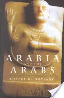 Arabien und die Araber: Von der Bronzezeit bis zum Aufkommen des Islam - Arabia and the Arabs: From the Bronze Age to the Coming of Islam