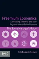 Freemium-Ökonomie: Nutzung von Analysen und Nutzersegmentierung zur Steigerung des Umsatzes - Freemium Economics: Leveraging Analytics and User Segmentation to Drive Revenue