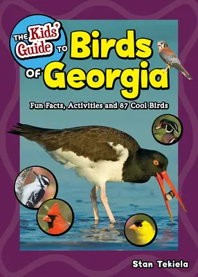 Der Kinderführer für Vögel in Georgien: Wissenswertes, Aktivitäten und 87 coole Vögel - The Kids' Guide to Birds of Georgia: Fun Facts, Activities and 87 Cool Birds