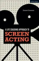 Ein Life-Coaching-Ansatz für die Filmschauspielerei - A Life-Coaching Approach to Screen Acting