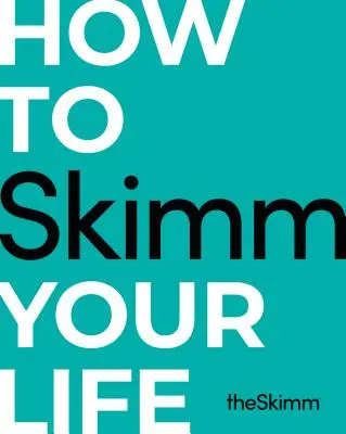 Wie man sein Leben absahnt - How to Skimm Your Life