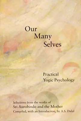 Unsere vielen Selbste: Praktische Yogische Psychologie - Our Many Selves: Practical Yogic Psychology