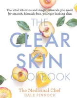 Das Kochbuch für klare Haut: Die lebenswichtigen Vitamine und magischen Mineralien, die Sie für eine glatte, makellose und jünger aussehende Haut benötigen - The Clear Skin Cookbook: The Vital Vitamins and Magic Minerals You Need for Smooth, Blemish-Free, Younger-Looking Skin