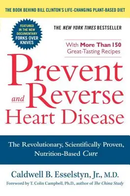 Herzkrankheiten vorbeugen und rückgängig machen: Die revolutionäre, wissenschaftlich bewiesene, ernährungsbasierte Heilung - Prevent and Reverse Heart Disease: The Revolutionary, Scientifically Proven, Nutrition-Based Cure