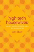 High-Tech-Hausfrauen: Indische It-Arbeiterinnen, geschlechtsspezifische Arbeit und Transmigration - High-Tech Housewives: Indian It Workers, Gendered Labor, and Transmigration