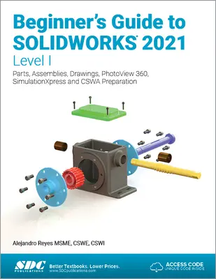 Einsteigerhandbuch für Solidworks 2021 - Stufe I: Teile, Baugruppen, Zeichnungen, Photoview 360 und Simulationxpress - Beginner's Guide to Solidworks 2021 - Level I: Parts, Assemblies, Drawings, Photoview 360 and Simulationxpress
