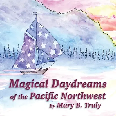 Magische Tagträume aus dem Pazifischen Nordwesten - Magical Daydreams of the Pacific Northwest