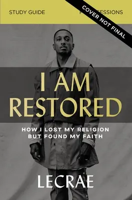 I Am Restored Studienführer plus Streaming Video: Wie ich meine Religion verlor und meinen Glauben fand - I Am Restored Study Guide Plus Streaming Video: How I Lost My Religion But Found My Faith