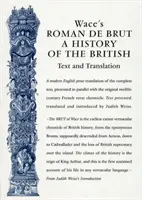 Wace's Roman de Brut: Eine Geschichte der Briten (Text und Übersetzung) - Wace's Roman de Brut: A History of the British (Text and Translation)