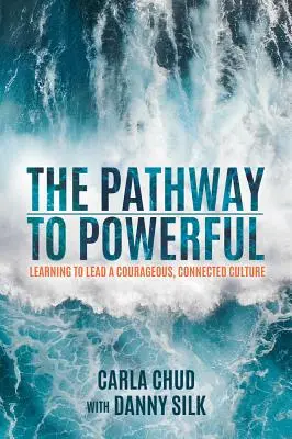 Der Weg zur Macht: Lernen, eine mutige, vernetzte Kultur zu führen - The Pathway to Powerful: Learning to Lead a Courageous, Connected Culture