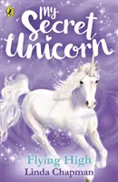 Mein geheimes Einhorn: Hoch fliegen - My Secret Unicorn: Flying High