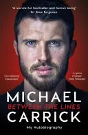 Michael Carrick: Zwischen den Zeilen - Meine Autobiographie - Michael Carrick: Between the Lines - My Autobiography