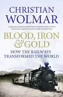 Blut, Eisen und Gold - Wie die Eisenbahnen die Welt veränderten - Blood, Iron and Gold - How the Railways Transformed the World