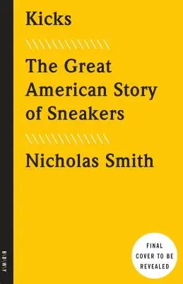 Kicks: Die große amerikanische Geschichte der Turnschuhe - Kicks: The Great American Story of Sneakers