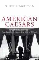 American Caesars - Das Leben der US-Präsidenten, von Franklin D. Roosevelt bis George W. Bush - American Caesars - Lives of the US Presidents, from Franklin D. Roosevelt to George W. Bush